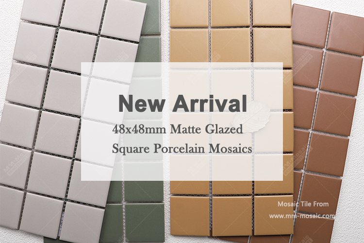 New Arrival：48x48mm Matte Glazed Square Porcelain Mosaics.jpg