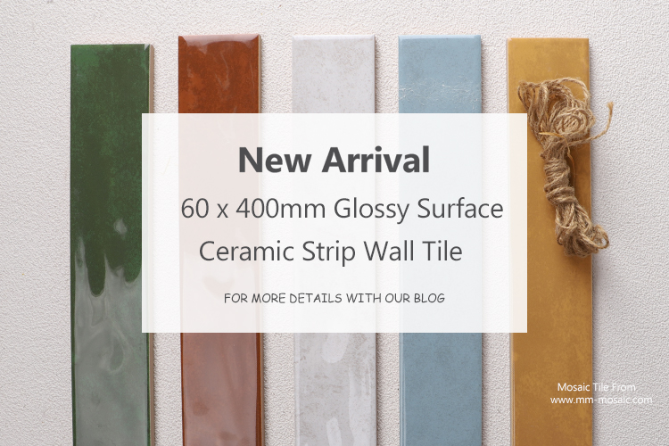 New Arrival: 60 x 400mm Glossy Surface Ceramic Strip Wall Tile.jpg