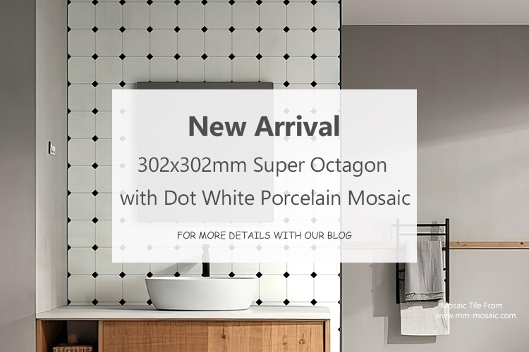New Arrival: 302x302mm Super Octagon with Dot White Porcelain Mosaic.jpg New Arrival: 302x302mm Super Octagon with Dot White Porcelain Mosaic.jpg