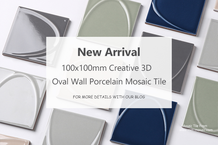New Arrival: 100x100mm Creative 3D Oval Wall Porcelain Mosaic Tile.jpg